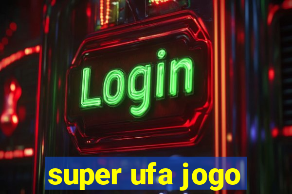 super ufa jogo